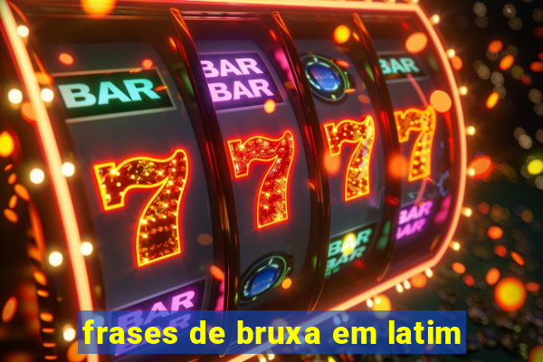 frases de bruxa em latim